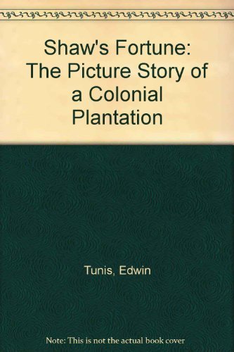 Stock image for Shaw's Fortune: The Picture Story of a Colonial Plantation for sale by ThriftBooks-Reno