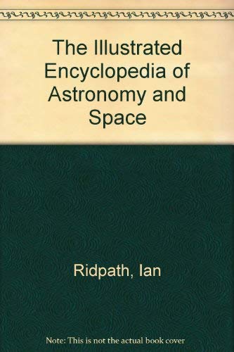 9780690011326: The Illustrated Encyclopedia of Astronomy and Space