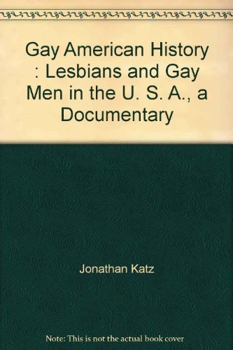 Beispielbild fr Gay American History : Lesbians and Gay Men in the U. S. A., a Documentary zum Verkauf von Front Cover Books