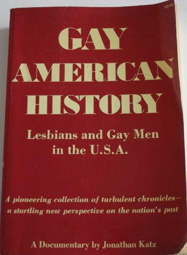 Stock image for Gay American History: Lesbians and Gay Men in the U.S.A., A Documentary and Pioneering Collection of Turbulent Chronicles - A Startling New Perspective on the Nation's Past for sale by Open Books