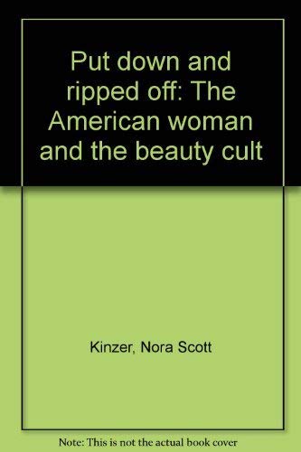 Beispielbild fr Put Down and Ripped off : The American Woman and the Beauty Cult zum Verkauf von Better World Books