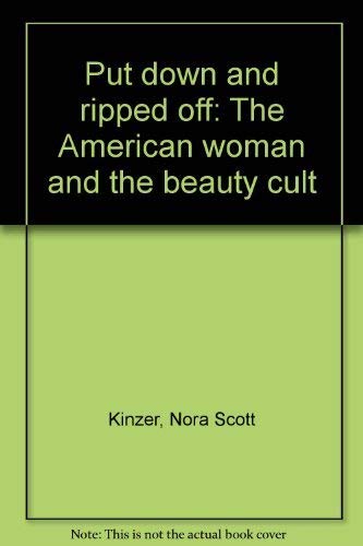 Imagen de archivo de Put Down and Ripped off : The American Woman and the Beauty Cult a la venta por Better World Books