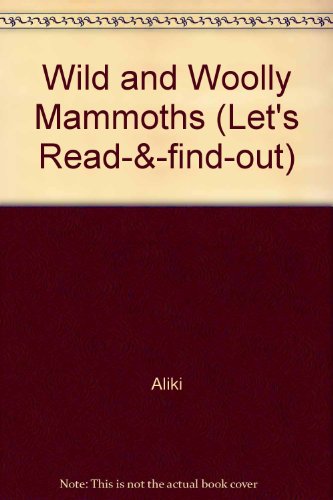 9780690012767: Wild and Woolly Mammoths (Let's-read-and-find-out science books)
