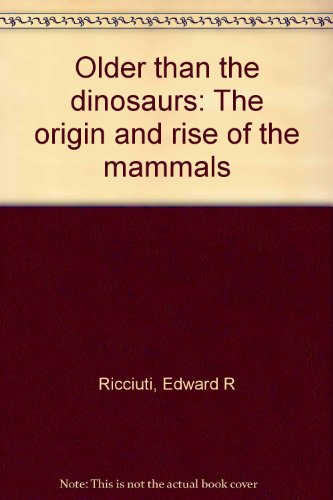 Beispielbild fr OLDER THAN DINOSAURS The Origin and Rise of the Mammals zum Verkauf von Gian Luigi Fine Books