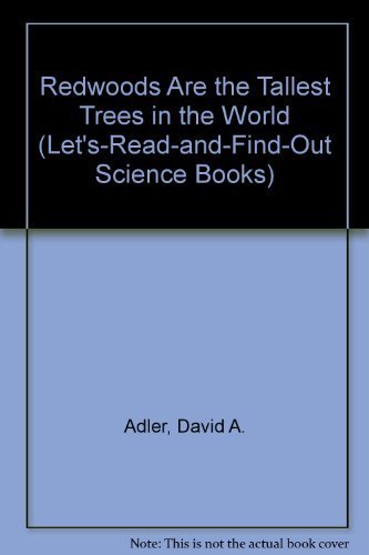 Redwoods Are the Tallest Trees in the World (Let's-read-and-find-out Science Books) (9780690013689) by David A. Adler