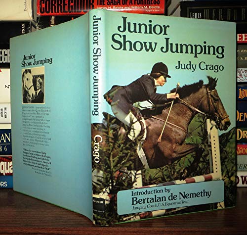 9780690014440: Junior Show Jumping / [By] Judy Crago ; Introduction by Bertalan De Nemethy