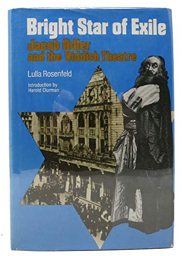 Beispielbild fr Bright Star of Exile: Jacob Adler and the Yiddish Theatre zum Verkauf von gearbooks