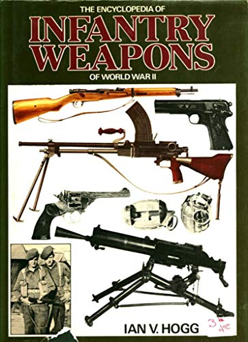 Stock image for The Encyclopedia Of Infantry Weapons Of World War II. for sale by Janet & Henry Hurley