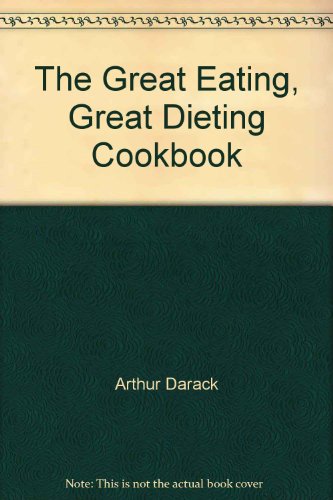 Stock image for The Great Eating, Great Dieting Cookbook. American Minceur Cooking for the Whole Family: High in Fiber, Low in Cholesterol - Breakfast, Lunch, and Dinner for sale by G. & J. CHESTERS