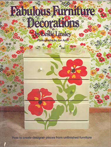 Imagen de archivo de Fabulous Furniture Decorations : How to Create Designer Pieces from Unfinished Furniture a la venta por Better World Books: West