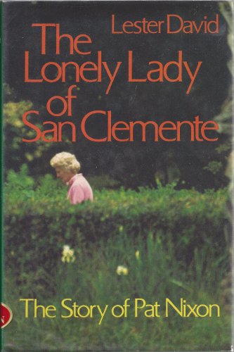 Stock image for The Lonely Lady of San Clemente: The Story of Pat Nixon for sale by SecondSale