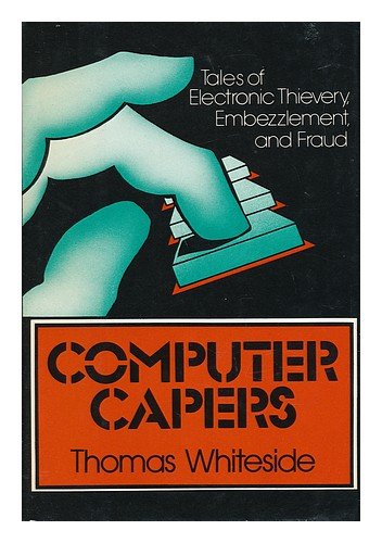 9780690017434: Computer Capers: Tales of Electronic Thievery, Embezzlement, and Fraud