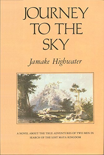 Stock image for Journey to the Sky: A Novel about the True Adventures of Two Men in Search of the Lost Maya Kingdom for sale by ThriftBooks-Atlanta