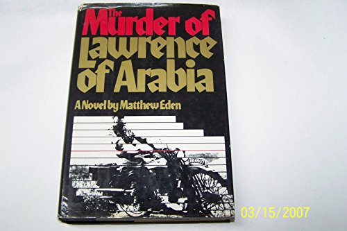 Stock image for The Murder of Lawrence of Arabia for sale by Arch Bridge Bookshop