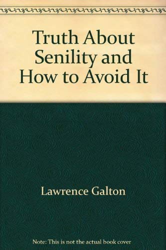 Beispielbild fr The truth about senility, and how to avoid it zum Verkauf von Wonder Book