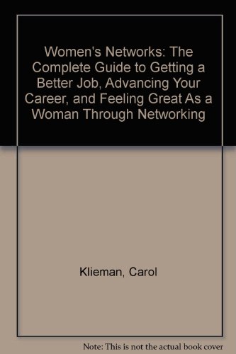 Beispielbild fr Women's Networks: The Complete Guide to Getting a Better Job, Advancing Your Career, and Feeling Great As a Woman Through Networking zum Verkauf von Wonder Book