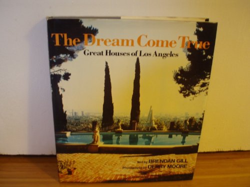 Imagen de archivo de The Dream Come True: Great Houses of Los Angeles a la venta por ThriftBooks-Dallas