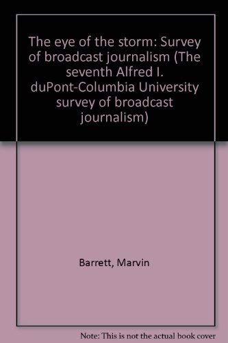 Beispielbild fr The Eye of the Storm (The Seventh Alfred I. Du Pont-Columbia University Survey of Broadcast Journalism) zum Verkauf von Wonder Book