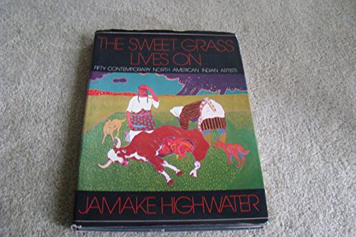 Imagen de archivo de The Sweet Grass Lives On: Fifty Contemporary North American Indian Artists a la venta por Front Cover Books