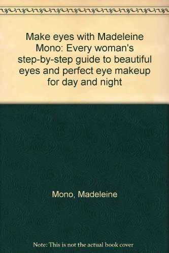 Stock image for Make eyes with Madeleine Mono: Every woman's step-by-step guide to beautiful eyes and perfect eye makeup for day and night for sale by Front Cover Books