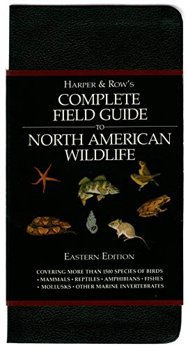 Beispielbild fr Harper and Row's Complete Field Guide to North American Wildlife Eastern Edition: Covering more than 1,500 Species of Birds, Mammals, Reptiles, Amphibians, Fishes, Mollusks, other Marine Vertebrates zum Verkauf von Hafa Adai Books