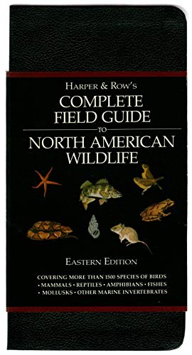 Stock image for Harper and Row's Complete Field Guide to North American Wildlife Eastern Edition: Covering more than 1,500 Species of Birds, Mammals, Reptiles, Amphibians, Fishes, Mollusks, other Marine Vertebrates for sale by Hafa Adai Books