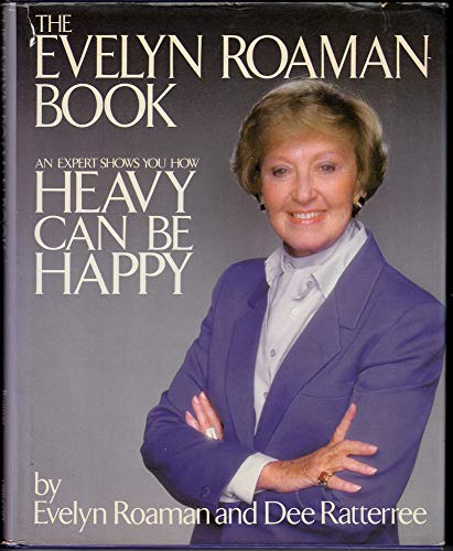 Stock image for The Evelyn Roaman book: An expert shows you how heavy can be happy for sale by Montclair Book Center