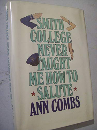 Beispielbild fr Smith College Never Taught Me How to Salute zum Verkauf von Lou Manrique - Antiquarian Bookseller