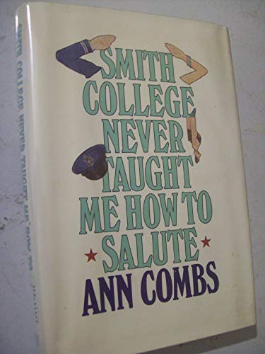 Stock image for Smith College Never Taught Me How to Salute for sale by Lou Manrique - Antiquarian Bookseller