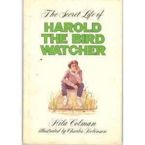 The Secret Life of Harold The Bird Watcher (9780690038309) by Hila Colman