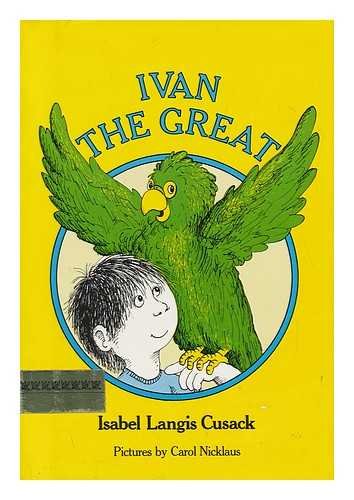 9780690038613: Ivan the Great / Isabel Langis Cusack ; Pictures by Carol Nicklaus