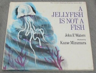 A Jellyfish Is Not a Fish (Let'S-Read-And-Find-Out Science Book) (9780690038880) by Waters, John Frederick; Mizumura, Kazue