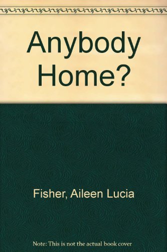 Anybody Home? (9780690040548) by Fisher, Aileen Lucia; Bonners, Susan