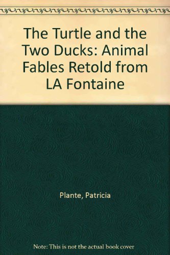 Imagen de archivo de The Turtle and the Two Ducks : Animal Fables Retold from La Fontaine a la venta por Better World Books: West