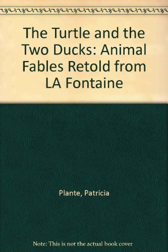 9780690041477: The Turtle and the Two Ducks: Animal Fables Retold from LA Fontaine