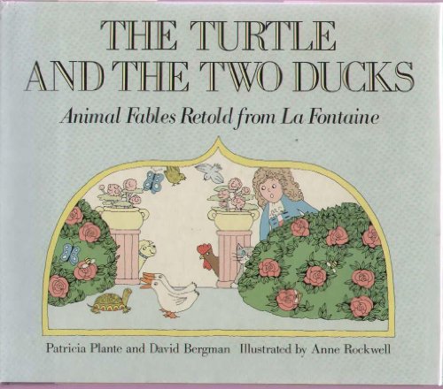 The Turtle and the Two Ducks: Animal Fables Retold from LA Fontaine (9780690041484) by Plante, Patricia; Bergman, David; La Fontaine, Jean De