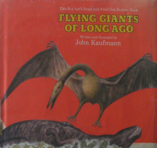 Flying Giants of Long Ago (Let'S-Read-And-Find-Out Science Book) (9780690042207) by Kaufmann, John