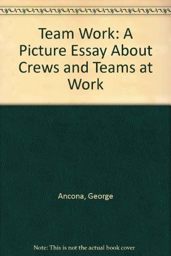 9780690042474: Team Work: A Picture Essay About Crews and Teams at Work