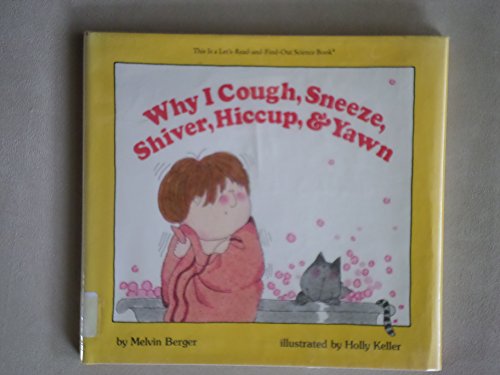 Why I Cough, Sneeze, Shiver, Hiccup, & Yawn (Let's Read-And-Find-Out Science) (9780690042542) by [???]
