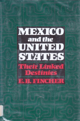 Mexico and the United States: Their Linked Destinies (9780690043105) by Fincher, Ernest Barksdale