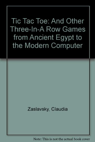 9780690043174: Tic Tac Toe: And Other Three-In-A Row Games from Ancient Egypt to the Modern Computer