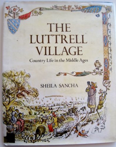 Stock image for The Luttrell Village: Country Life in the Middle Ages for sale by GF Books, Inc.