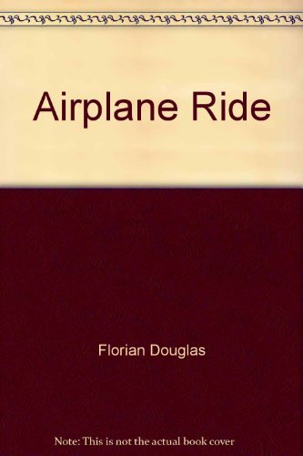 Airplane ride (9780690043648) by Florian, Douglas