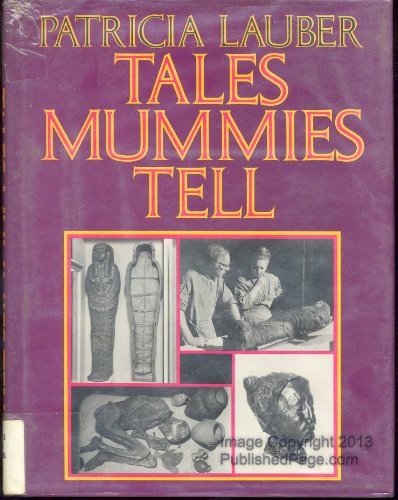 Tales mummies tell (9780690043884) by Lauber, Patricia