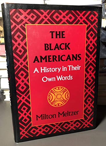 Stock image for The Black Americans: A History in Their Own Words 1619-1983 for sale by Michigander Books