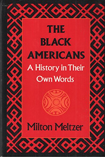 Stock image for The Black Americans: A History in Their Own Words, 1619-1983 for sale by Betterbks/ COSMOPOLITAN BOOK SHOP