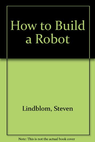 Beispielbild fr How to Build a Robot zum Verkauf von Thomas F. Pesce'