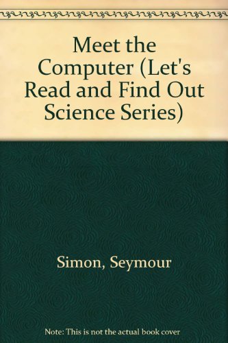 9780690044478: Meet the Computer (Let's Read and Find Out Science Series)