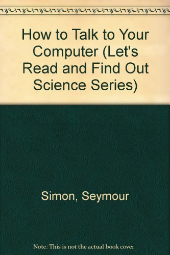 9780690044492: How to Talk to Your Computer (Let's Read and Find Out Science Series)