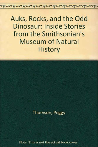 Imagen de archivo de Auks, Rocks, and the Odd Dinosaur: Inside Stories from the Smithsonian's Museum of Natural History a la venta por Ravin Books